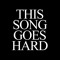#ThisSongGoesHard