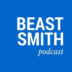 The Beast Smith Podcast