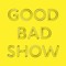 Good Bad Show