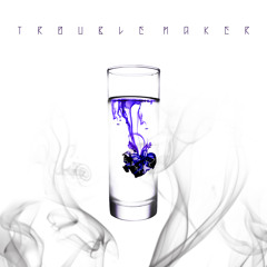 Trouble Maker