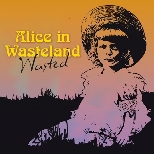 Stream Alice In Wasteland music Listen to songs, albums, playlists