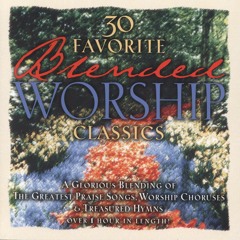 30 Favorite Blended Worship Classics Performers