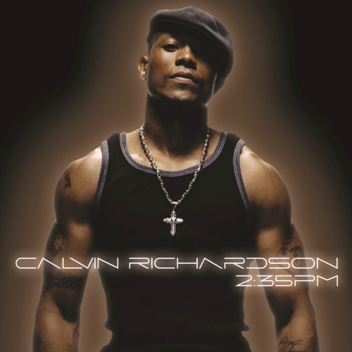 Stream Calvin Richardson music | Listen to songs, albums, playlists for