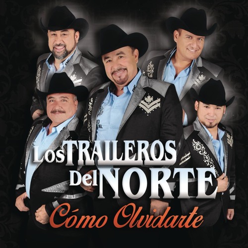 Stream Los Traileros Del Norte music Listen to songs, albums