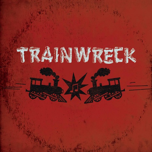 Stream Trainwreck music Listen to songs, albums, playlists for free