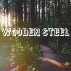 Wooden Steel