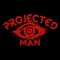 Projected Man