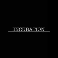 Incubation