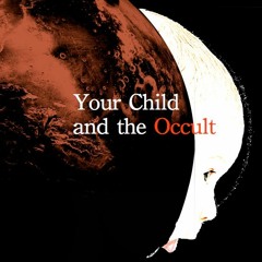 Your Child and the Occult