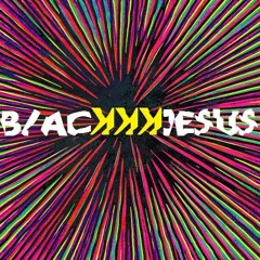 BLACKKKJESUS²