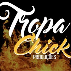 Tropa Chick Produções