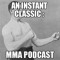 An Instant Classic : MMA Podcast