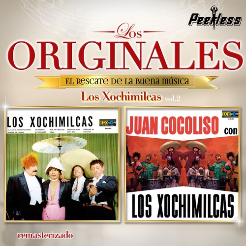 Stream Los Xochimilcas music Listen to songs, albums, playlists for