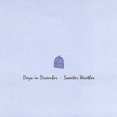 Days In December / Sweater Weather