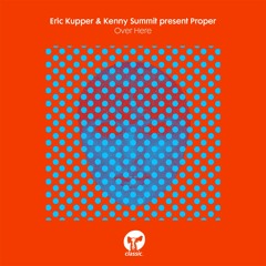 Eric Kupper & Kenny Summit present Proper