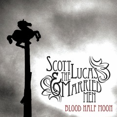 Scott Lucas & The Married Men