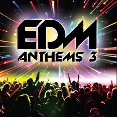 EDM Anthems 3