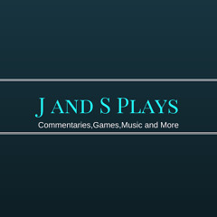 J and S Plays