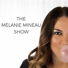 The Melanie Mineau Show