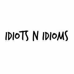 Idiots n Idioms