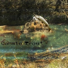 Cosmic Trout