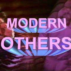 " MODERN OTHERS "