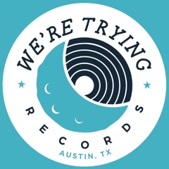 We're Trying Records