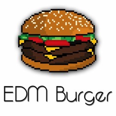 EDM Burger