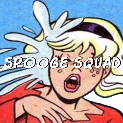 Spooge spooge spooge