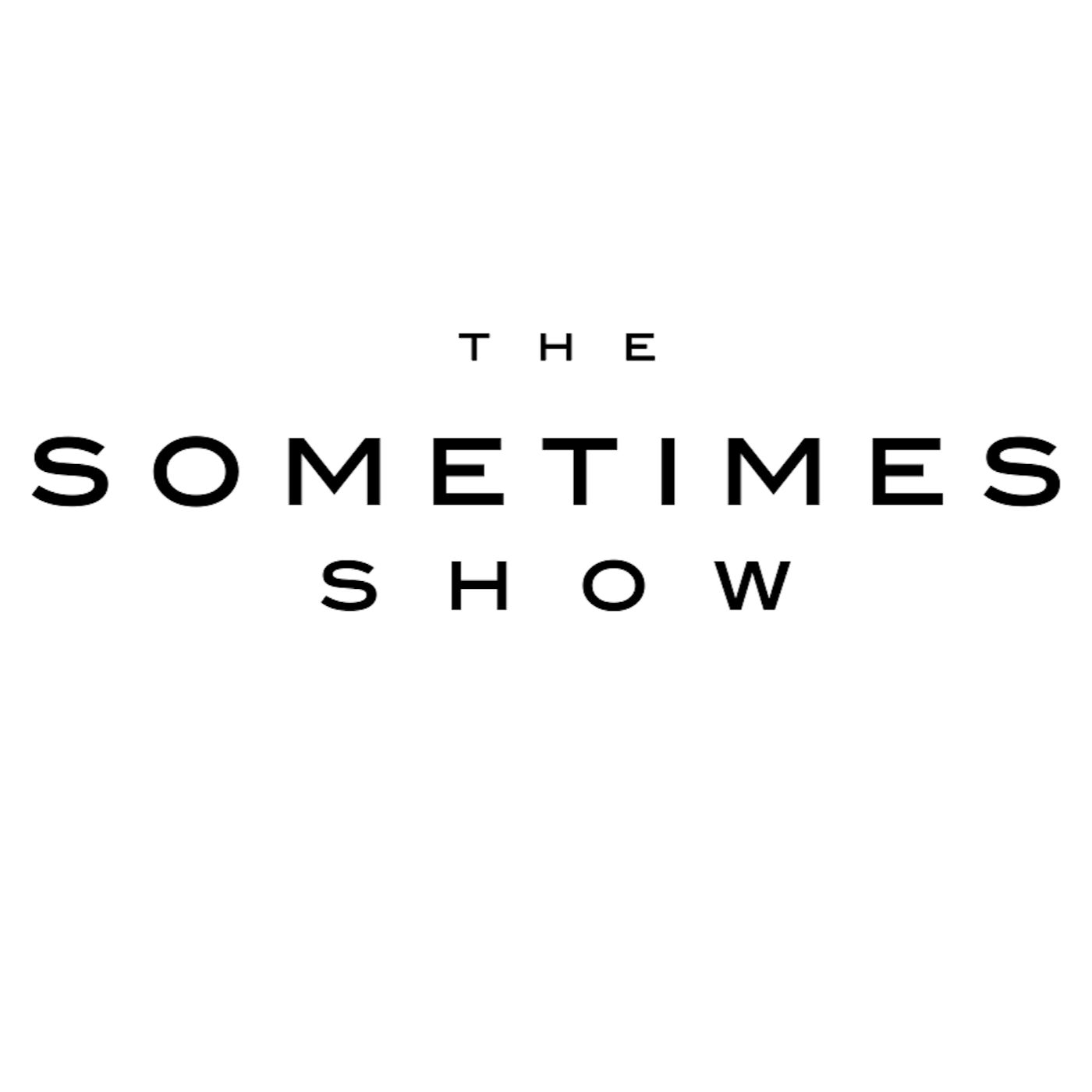 The Sometimes Show