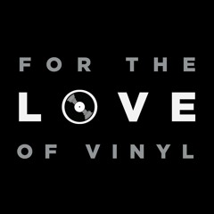 For the Love of Vinyl