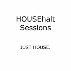 HOUSEhalt Sessions