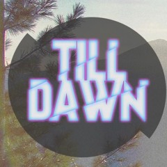Till Dawn☼