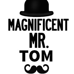 Magnificent Mr. Tom