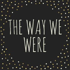 The Way We Were Show