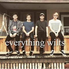 everything wilts