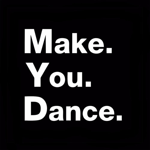 Make. You. Dance.’s avatar