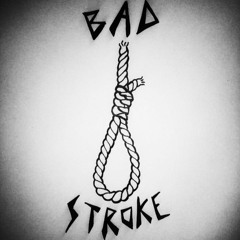 Bad Stroke