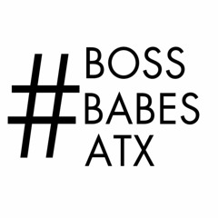 #bossbabesatx