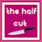 The Half Cut
