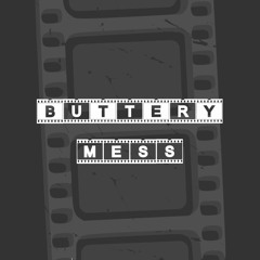 Buttery Mess