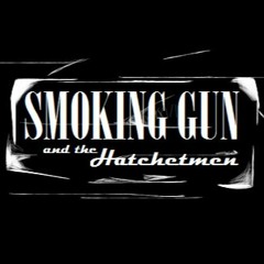 Smoking Gun and the Hatchetmen