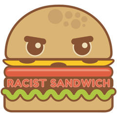Racist Sandwich