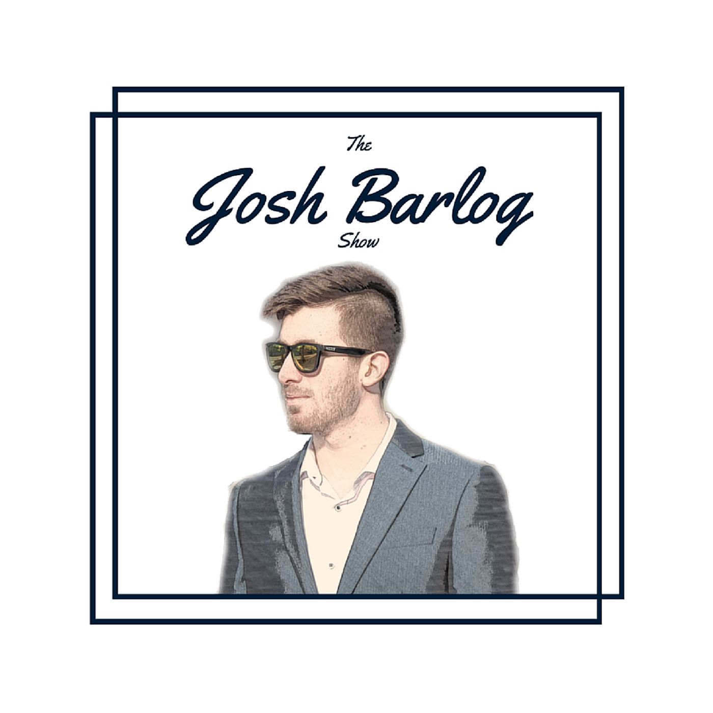 The Josh Barlog Show: Ep 7