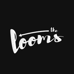 The Looms