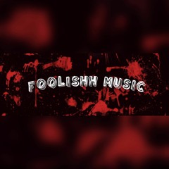 Foolishh Music