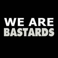 WE ARE BASTARDS