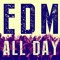 EDM All Day