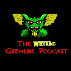 The Wrestling Gremlins Podcast