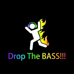Drop The Bass!!!